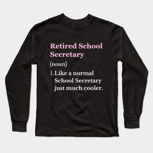 Retired School Secretary Funny Retiring School Secretary Long Sleeve T-Shirt